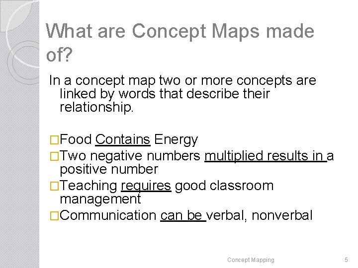 What are Concept Maps made of? In a concept map two or more concepts