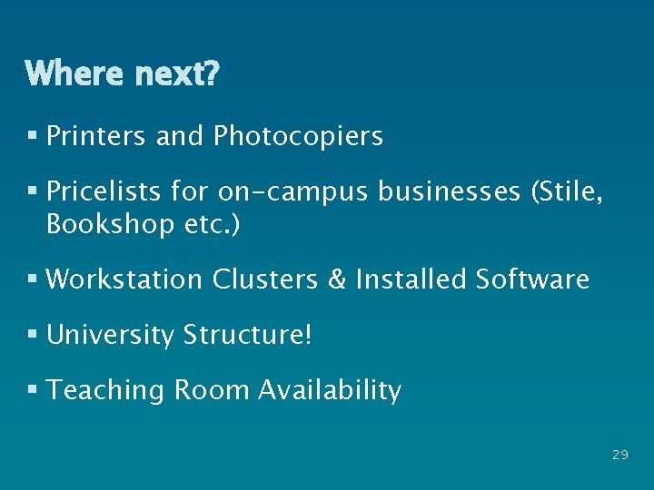 Where next? § Printers and Photocopiers § Pricelists for on-campus businesses (Stile, Bookshop etc.