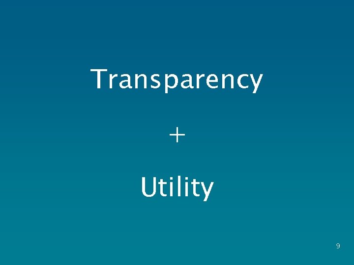 Transparency + Utility 9 