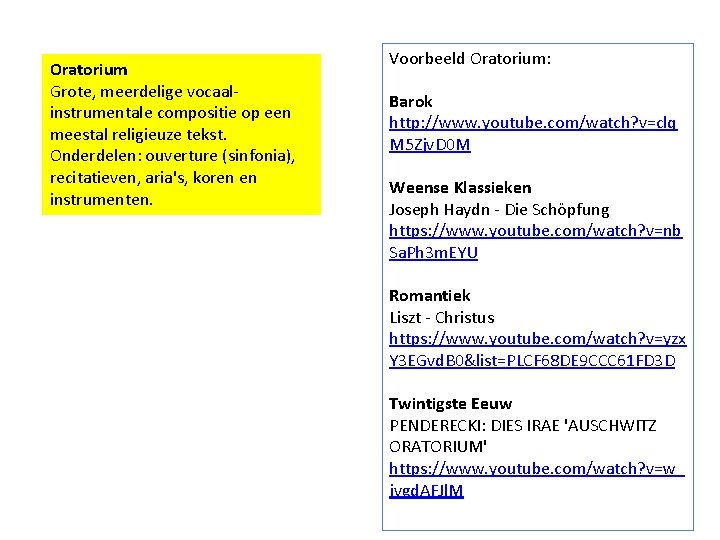 Oratorium Grote, meerdelige vocaalinstrumentale compositie op een meestal religieuze tekst. Onderdelen: ouverture (sinfonia), recitatieven,