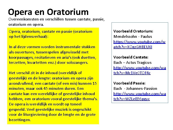 Opera en Oratorium Overeenkomsten en verschillen tussen cantate, passie, oratorium en opera. Opera, oratorium,