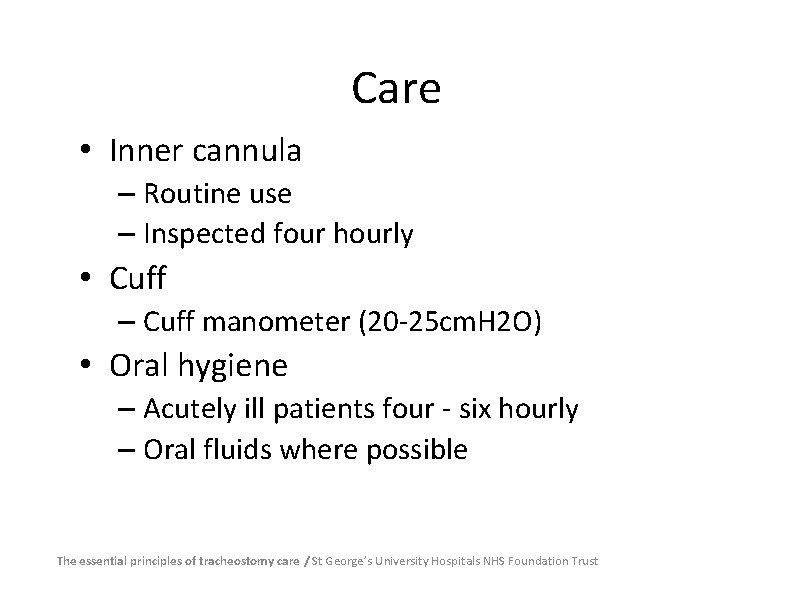 Care • Inner cannula – Routine use – Inspected four hourly • Cuff –