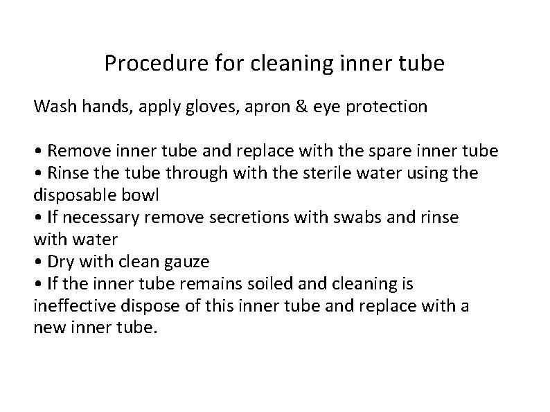Procedure for cleaning inner tube Wash hands, apply gloves, apron & eye protection •