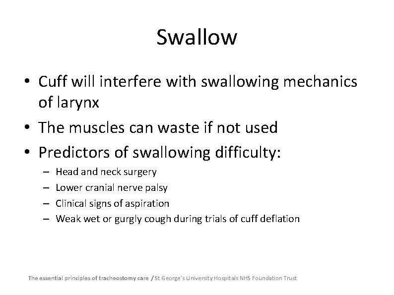 Swallow • Cuff will interfere with swallowing mechanics of larynx • The muscles can