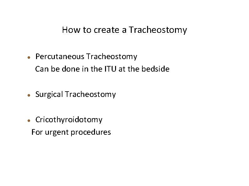 How to create a Tracheostomy Percutaneous Tracheostomy Can be done in the ITU at