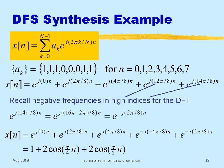 DFS Synthesis Example Recall negative frequencies in high indices for the DFT Aug 2016