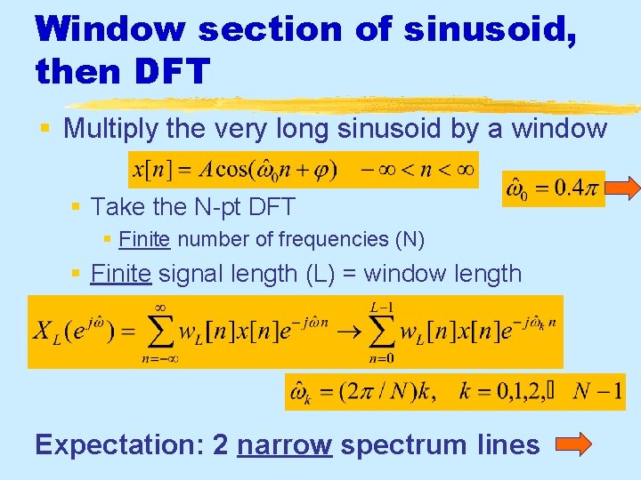 Window section of sinusoid, then DFT § Multiply the very long sinusoid by a