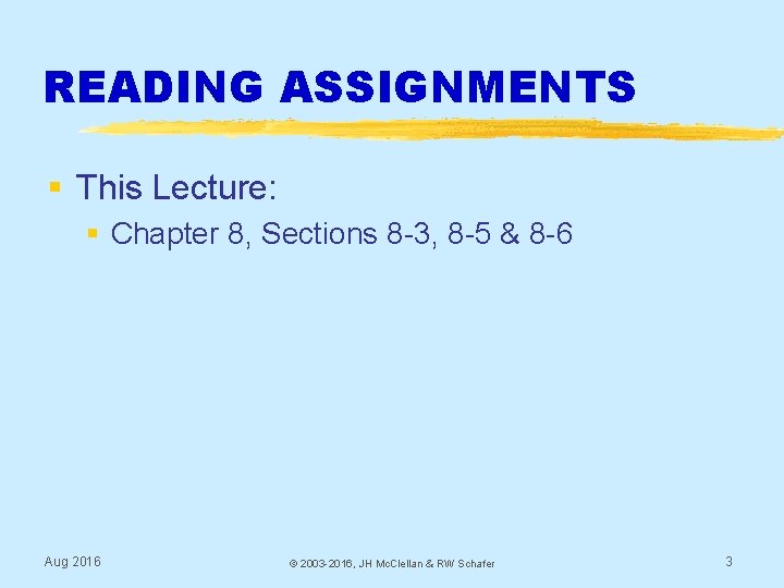 READING ASSIGNMENTS § This Lecture: § Chapter 8, Sections 8 -3, 8 -5 &