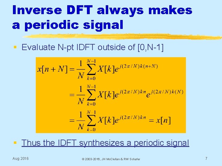 Inverse DFT always makes a periodic signal § Evaluate N-pt IDFT outside of [0,