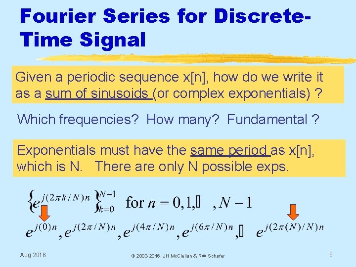 Fourier Series for Discrete. Time Signal Given a periodic sequence x[n], how do we