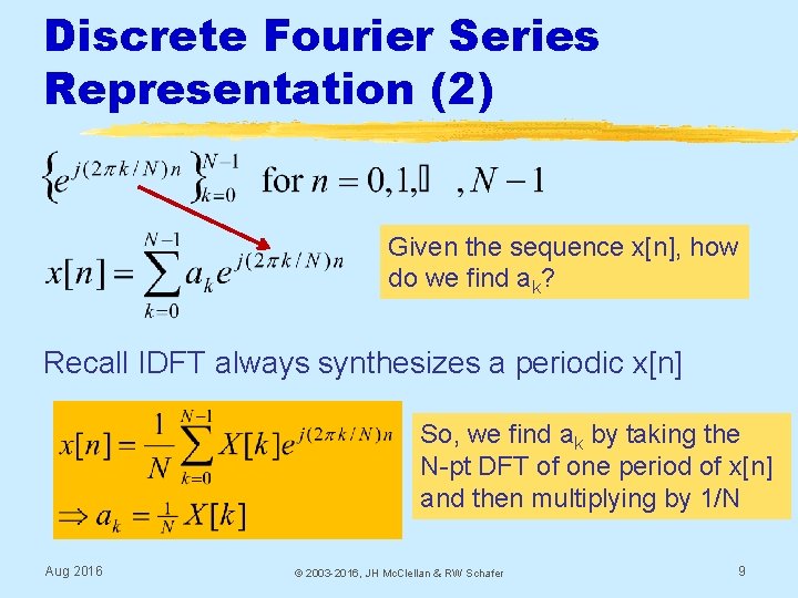 Discrete Fourier Series Representation (2) Given the sequence x[n], how do we find ak?