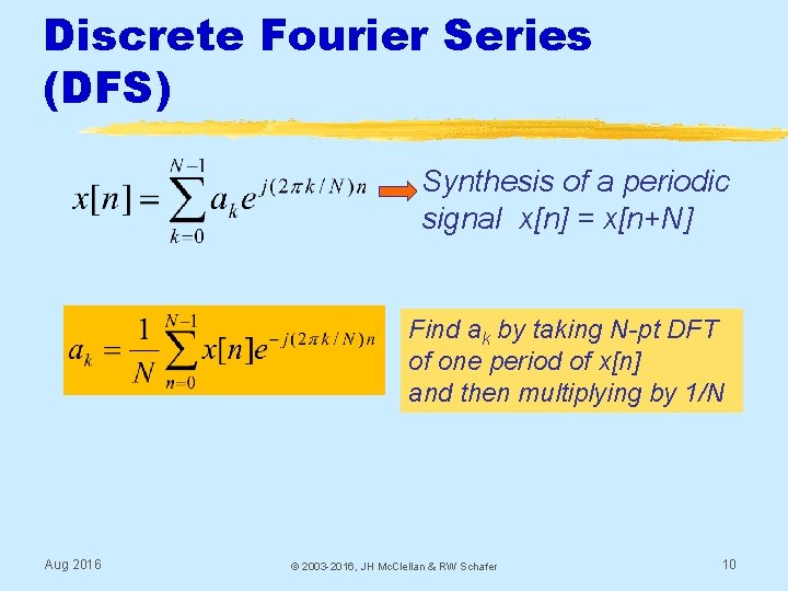 Discrete Fourier Series (DFS) Synthesis of a periodic signal x[n] = x[n+N] Find ak