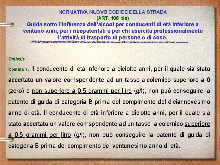 NORMATIVA NUOVO CODICE DELLA STRADA (ART. 186 bis) Guida sotto l’influenza dell’alcool per conducenti