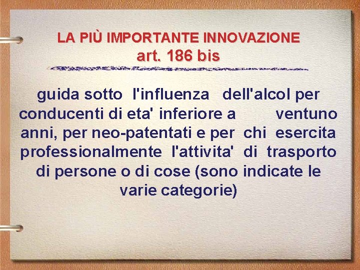 LA PIÙ IMPORTANTE INNOVAZIONE art. 186 bis guida sotto l'influenza dell'alcol per conducenti di