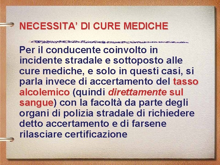 NECESSITA’ DI CURE MEDICHE Per il conducente coinvolto in incidente stradale e sottoposto alle