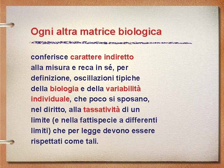 Ogni altra matrice biologica conferisce carattere indiretto alla misura e reca in sé, per