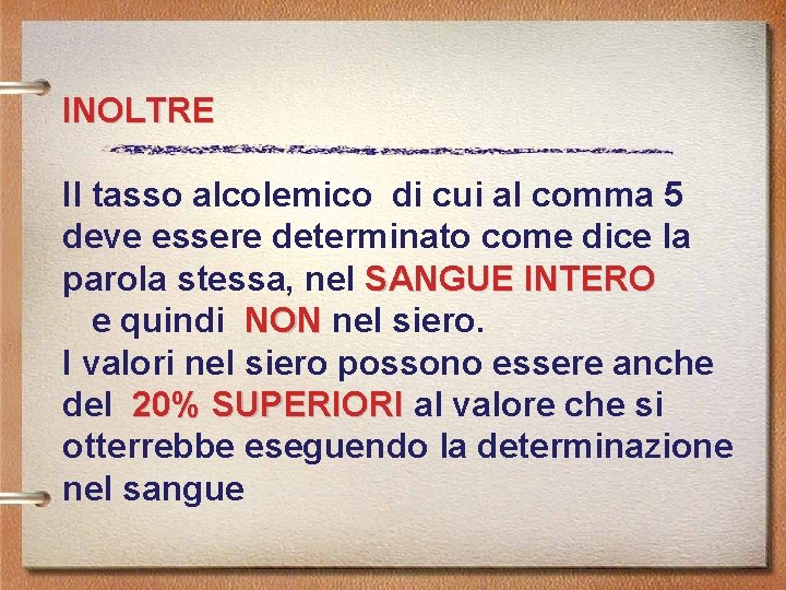 INOLTRE Il tasso alcolemico di cui al comma 5 deve essere determinato come dice