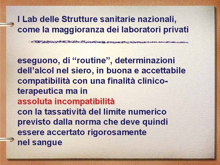 I Lab delle Strutture sanitarie nazionali, come la maggioranza dei laboratori privati eseguono, di