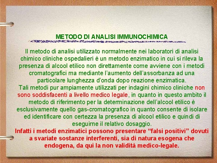 METODO DI ANALISI IMMUNOCHIMICA Il metodo di analisi utilizzato normalmente nei laboratori di analisi