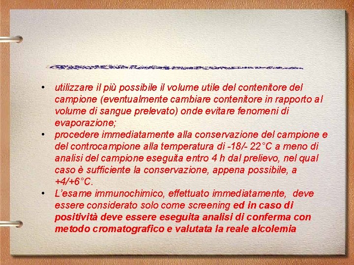  • utilizzare il più possibile il volume utile del contenitore del campione (eventualmente