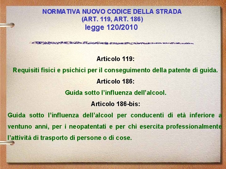 NORMATIVA NUOVO CODICE DELLA STRADA (ART. 119, ART. 186) legge 120/2010 Articolo 119: Requisiti