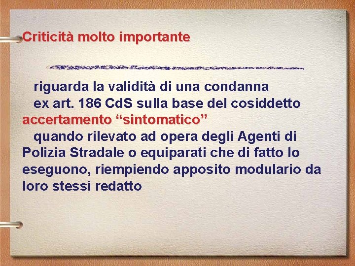 Criticità molto importante riguarda la validità di una condanna ex art. 186 Cd. S