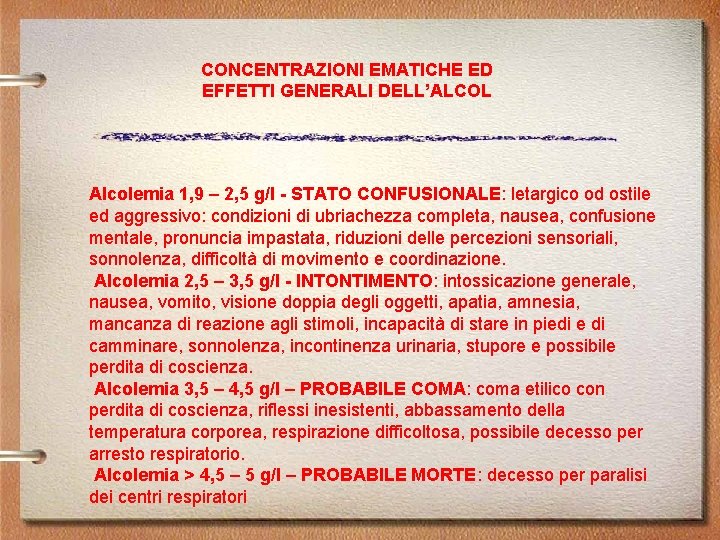 CONCENTRAZIONI EMATICHE ED EFFETTI GENERALI DELL’ALCOL Alcolemia 1, 9 – 2, 5 g/l -