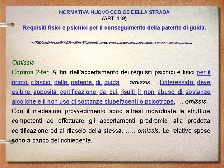 NORMATIVA NUOVO CODICE DELLA STRADA (ART. 119) Requisiti fisici e psichici per il conseguimento