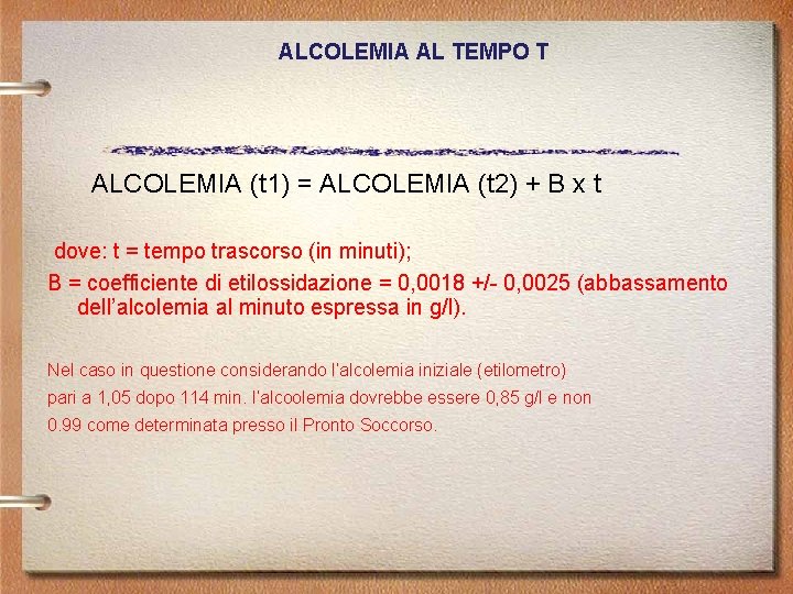 ALCOLEMIA AL TEMPO T ALCOLEMIA (t 1) = ALCOLEMIA (t 2) + B x