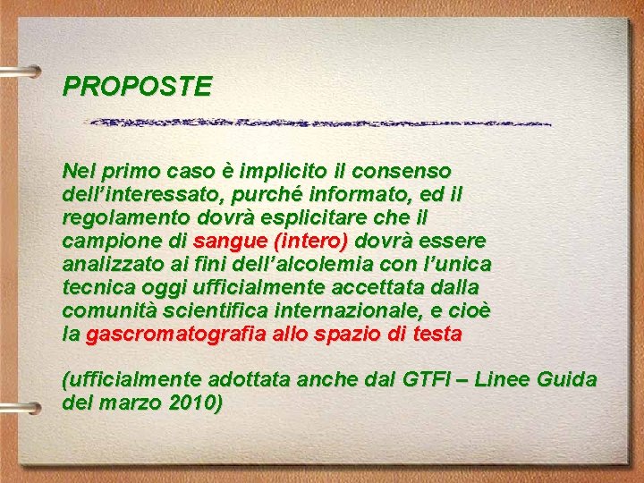 PROPOSTE Nel primo caso è implicito il consenso dell’interessato, purché informato, ed il regolamento