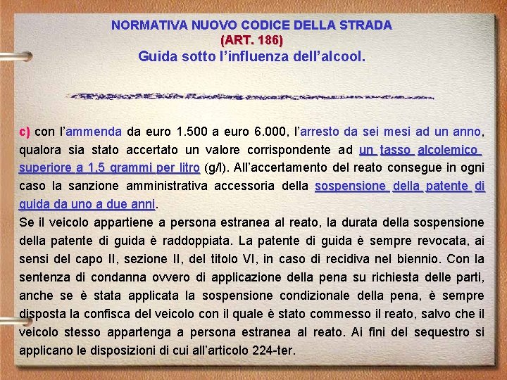 NORMATIVA NUOVO CODICE DELLA STRADA (ART. 186) Guida sotto l’influenza dell’alcool. c) con l’ammenda