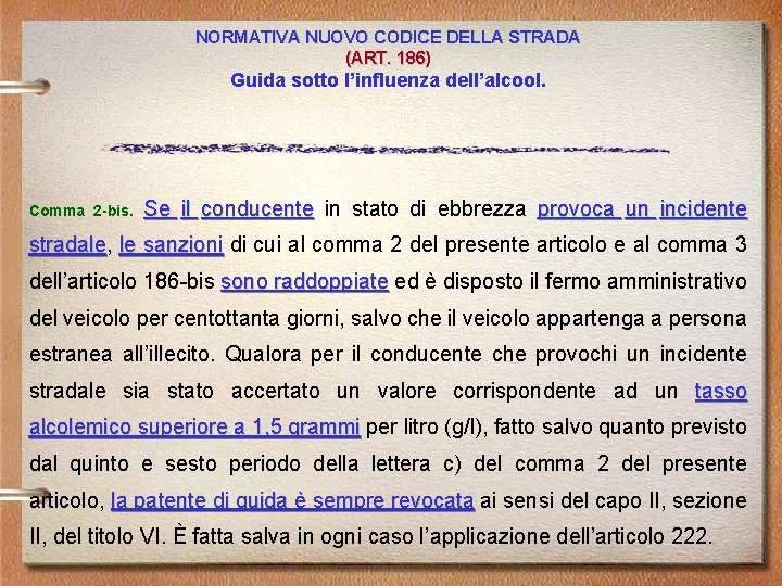 NORMATIVA NUOVO CODICE DELLA STRADA (ART. 186) Guida sotto l’influenza dell’alcool. Comma 2 -bis.