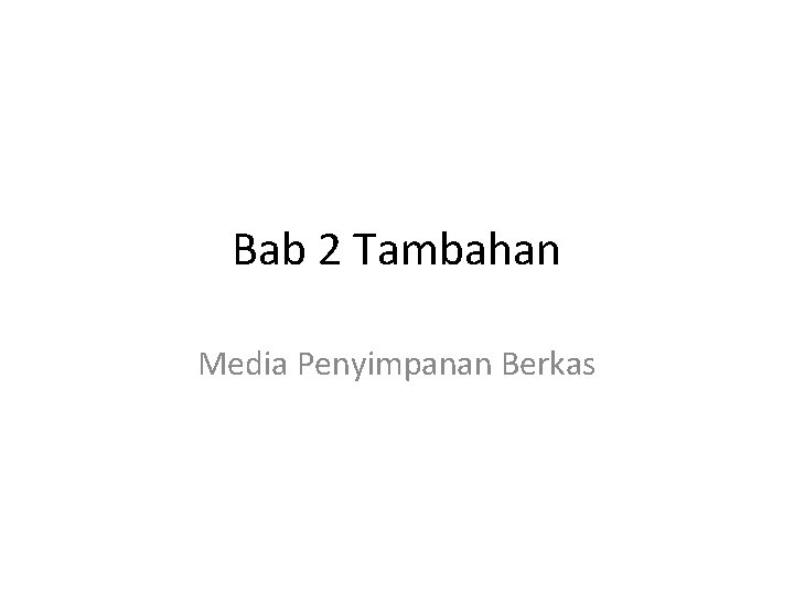 Bab 2 Tambahan Media Penyimpanan Berkas 