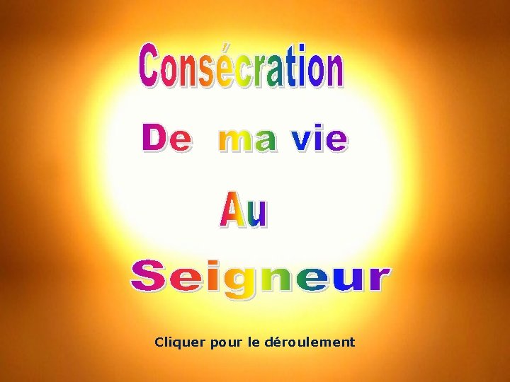 Cliquer pour le déroulement Cliquer pour le déroulement