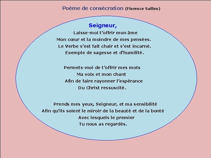 Poème de consécration (Florence Saillen) Seigneur, Laisse-moi t’offrir mon âme Mon cœur et la Poème de consécration (Florence Saillen) Seigneur, Laisse-moi t’offrir mon âme Mon cœur et la