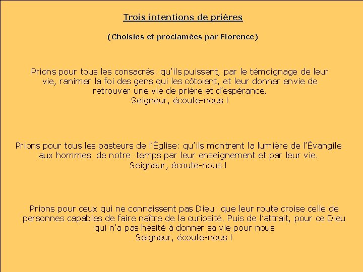 Trois intentions de prières (Choisies et proclamées par Florence) Prions pour tous les consacrés: Trois intentions de prières (Choisies et proclamées par Florence) Prions pour tous les consacrés: