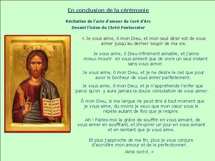 En conclusion de la cérémonie Récitation de l’acte d’amour du Curé d’Ars Devant l’icône En conclusion de la cérémonie Récitation de l’acte d’amour du Curé d’Ars Devant l’icône