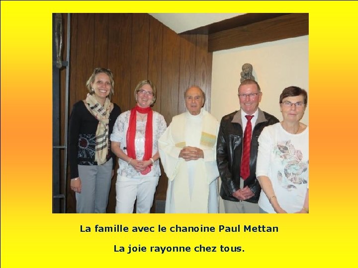 La famille avec le chanoine Paul Mettan La joie rayonne chez tous. La famille avec le chanoine Paul Mettan La joie rayonne chez tous.