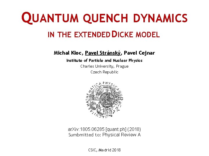 QUANTUM QUENCH DYNAMICS IN THE EXTENDED DICKE MODEL Michal Kloc, Pavel Stránský, Pavel Cejnar