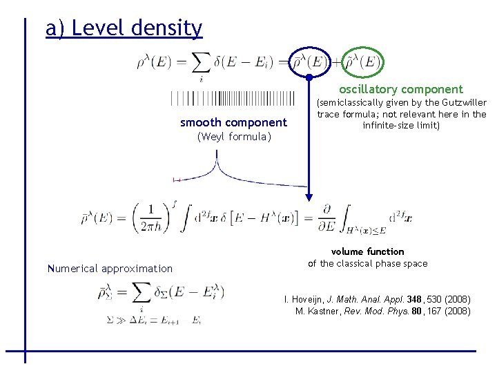 a) Level density oscillatory component smooth component (Weyl formula) Numerical approximation (semiclassically given by