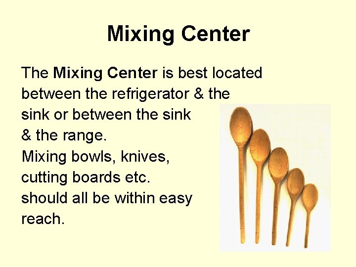 Mixing Center The Mixing Center is best located between the refrigerator & the sink