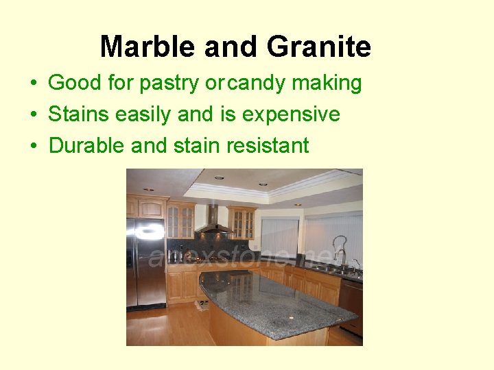 Marble and Granite • Good for pastry or candy making • Stains easily and