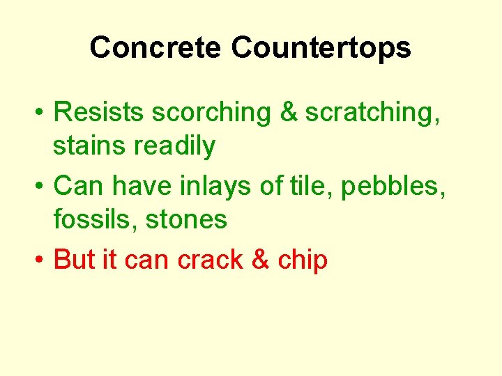 Concrete Countertops • Resists scorching & scratching, stains readily • Can have inlays of
