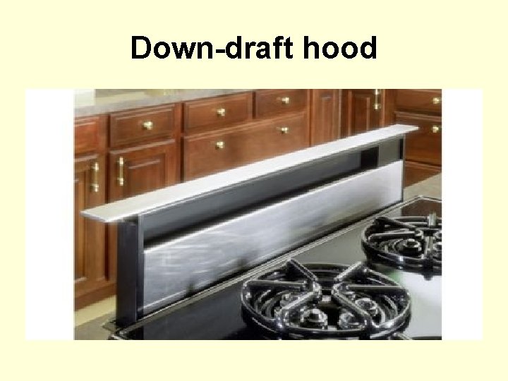 Down-draft hood 