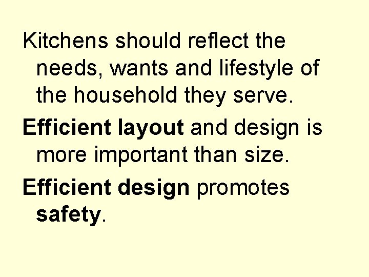 Kitchens should reflect the needs, wants and lifestyle of the household they serve. Efficient