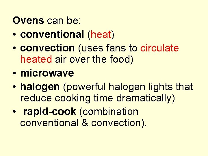 Ovens can be: • conventional (heat) • convection (uses fans to circulate heated air