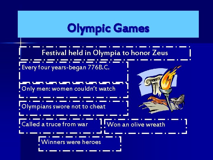 Olympic Games Festival held in Olympia to honor Zeus Every four years-began 776 B.