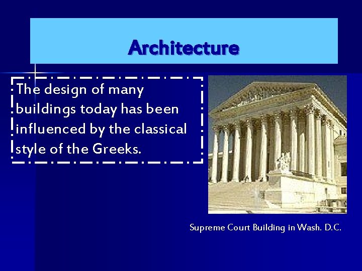 Architecture The design of many buildings today has been influenced by the classical style