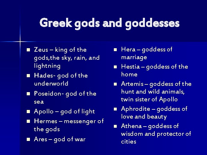 Greek gods and goddesses n n n Zeus – king of the gods, the