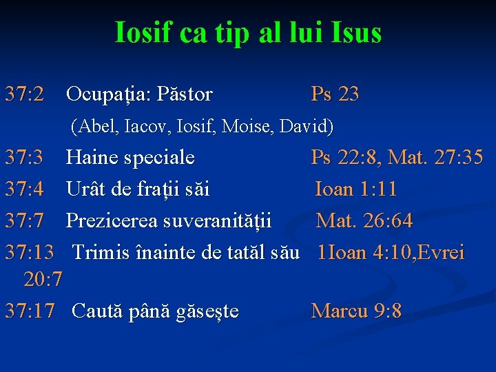 Iosif ca tip al lui Isus 37: 2 Ocupația: Păstor Ps 23 (Abel, Iacov,